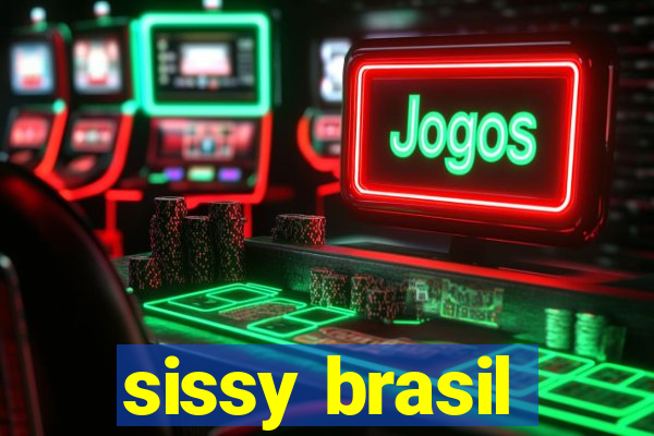 sissy brasil